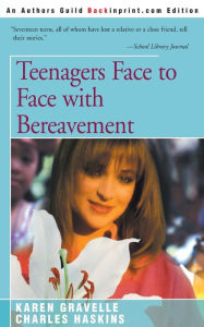 Title: Teenagers Face to Face with Bereavement, Author: Karen Gravelle Ph.D.