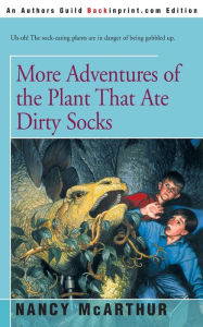 Title: More Adventures of the Plant That Ate Dirty Socks, Author: Nancy McArthur