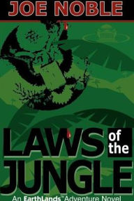 Title: Laws of the Jungle: An Earthlands Adventure Novel, Author: Joe Noble