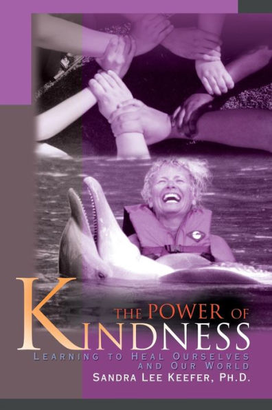 The Power of Kindness: Learning to Heal Ourselves and Our World