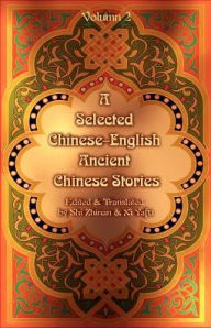 Title: A Selected Chinese-English Ancient Chinese Stories: Volume II, Author: Shi Zhinan