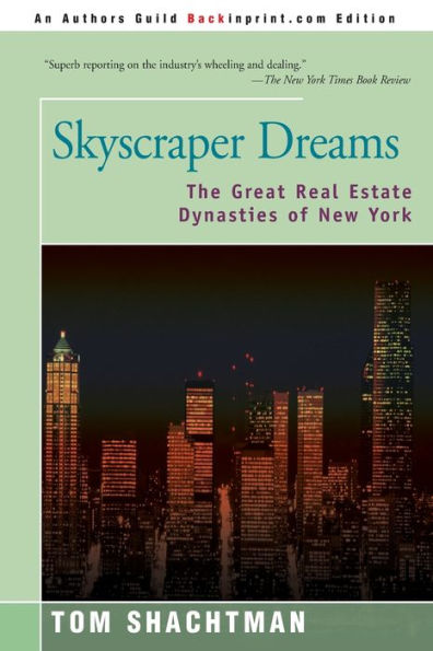 Skyscraper Dreams: The Great Real Estate Dynasties of New York