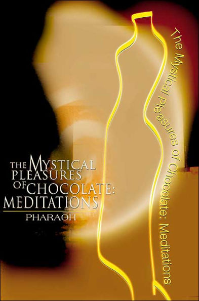 The Mystical Pleasures of Chocolate: Meditations