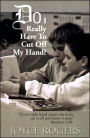 Do I Really Have to Cut Off My Hand?: 