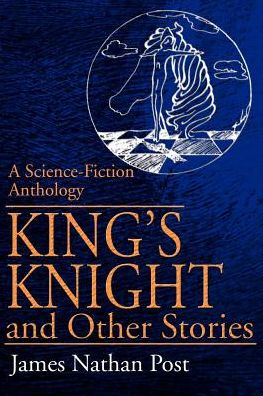 King's Knight and Other Stories: A Science-Fiction Anthology