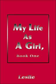 Title: My Life as a Girl, Author: Leslie