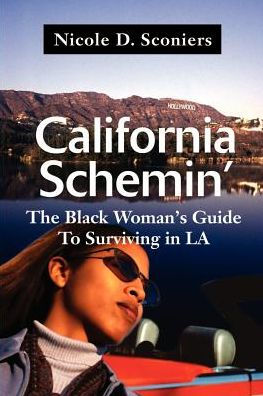 California Schemin': The Black Woman's Guide to Surviving in LA