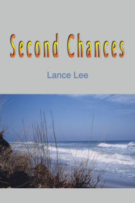 Title: Second Chances, Author: Lance Lee