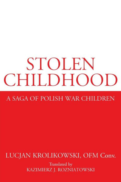 Stolen Childhood: A Saga of Polish War Children