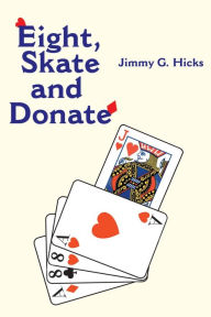 Title: Eight, Skate and Donate, Author: Jimmy G Hicks