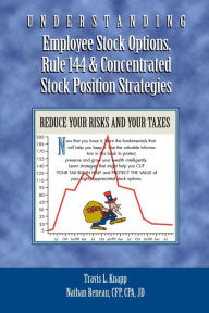 Title: Understanding Employee Stock Options, Rule 144 & Concentrated Stock Position Strategies, Author: Travis L Knapp