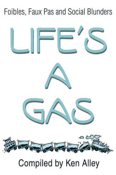 Life's a Gas: Foibles, Faux Pas and Social Blunders