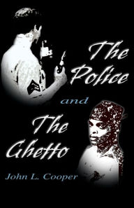 Title: The Police and the Ghetto, Author: John L Cooper