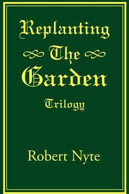 Replanting the Garden: Trilogy