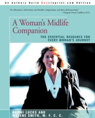 Title: A Woman's Midlife Companion: The Essential Resource for Every Woman's Journey, Author: Naomi Lucks