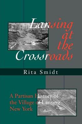 Lansing at the Crossroads: A Partisan History of Village Lansing, New York