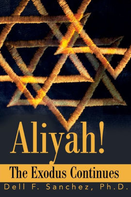 Aliyah The Exodus Continues By Dell F Sanchez