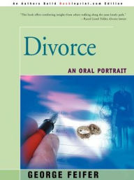 Title: Divorce: An Oral Portrait, Author: George Feifer