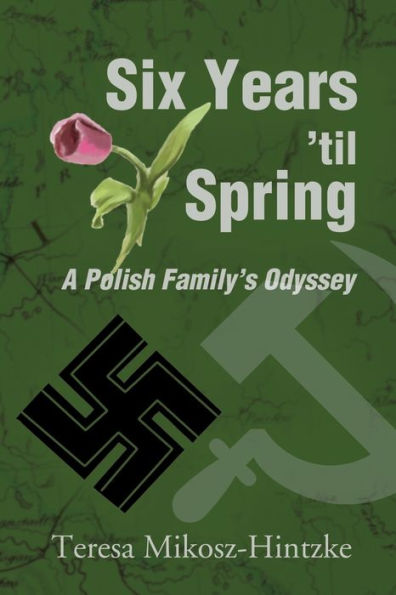 Six Years 'Til Spring: A Polish Family's Odyssey