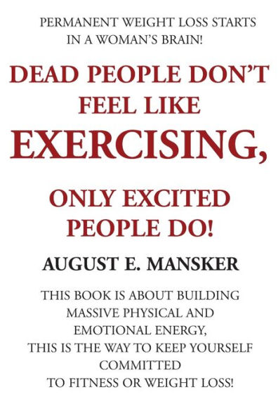 Dead People Don't Exercise: Nor Do Those Whose Emotions, Enthusiasm, and Determination is Near Death