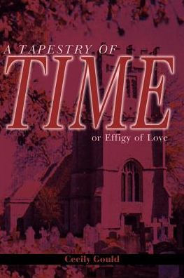A Tapestry of Time: Or Effigy of Love