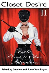 Title: Closet Desire II: Erotic Dares and Other Adventures, Author: Stephen Van Scoyoc