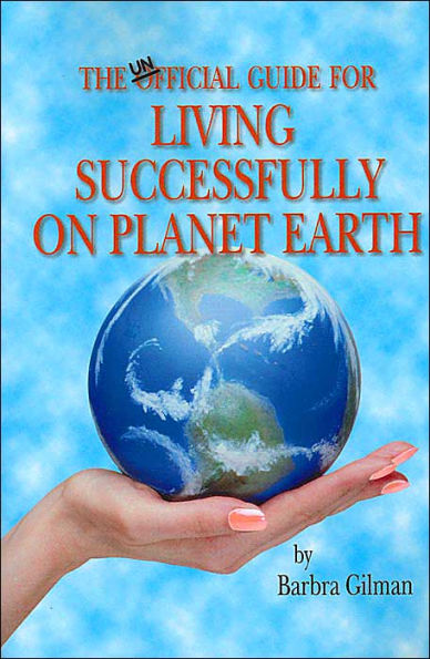 The Unofficial Guide for Living Successfully on Planet Earth