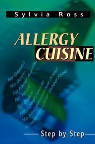 Title: Allergy Cuisine: Step by Step, Author: Sylvia Ross