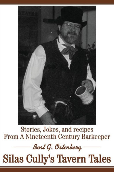 Silas Cully's Tavern Tales: Stories, Jokes, and Recipes from a Nineteenth Century Barkeeper