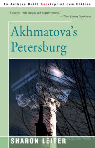 Title: Akhmatova's Petersburg, Author: Sharon Leiter