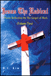 Title: Jesus the Radical: A Poetic Reflection on the Gospel of Mark, Author: H. C. Kim