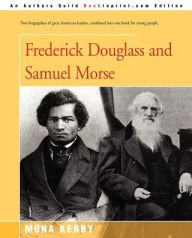 Title: Frederick Douglass and Samuel Morse, Author: Mona Kerby