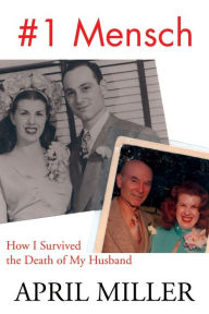 Title: 1 Mensch: How I Survived the Death of My Husband, Author: April Miller