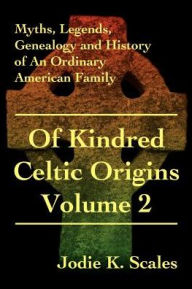 Title: Of Kindred Celtic Origins, Author: Jodie K Scales