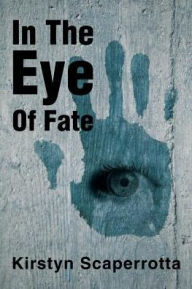 Title: In the Eye of Fate, Author: Kirstyn Scaperrotta