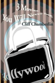 Title: 3 Movies You Will Never See, Author: Cliff Chamberlin