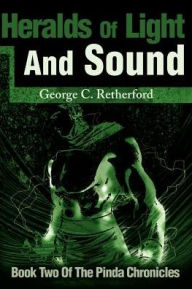 Title: Heralds of Light and Sound, Author: George C Retherford
