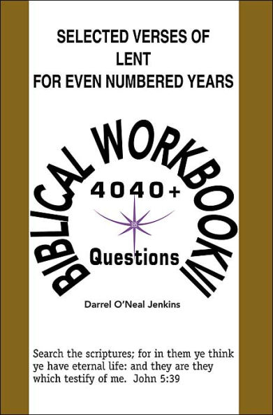 Selected Verses of Lent for Even Numbered Years: 4,040+ Questions