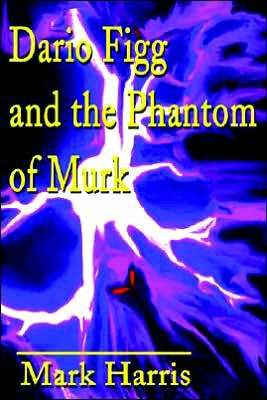 Dario Figg and the Phantom of Murk