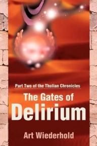 Title: The Gates of Delirium, Author: Art Wiederhold