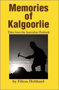 Title: Memories of Kalgoorlie: Tales from the Australian Outback, Author: Filton Hebbard