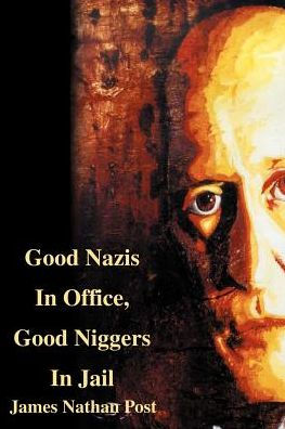 Good Nazis in Office, Good Nigger in Jail