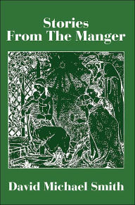 Title: Stories from the Manger, Author: David Michael Smith