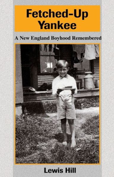 Fetched-Up Yankee: A New England Boyhood Remembered