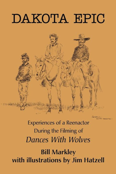 Dakota Epic: Experiences of a Reenactor During the Filming Dances with Wolves