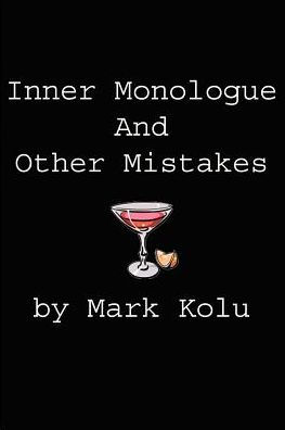 Inner Monologue and Other Mistakes: Imperfect Reactions to an Imperfect World