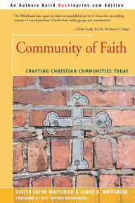 Title: Community of Faith: Crafting Christian Communities Today, Author: Evelyn Eaton Whitehead
