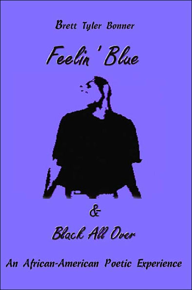 Feelin' Blue & Black All Over: An African-American Poetic Experience