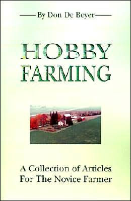 Hobby Farming: A Collection of Articles for the Novice Farmer