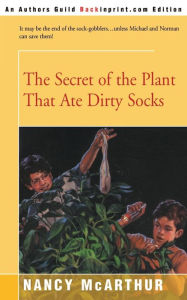 Title: The Secret of the Plant That Ate Dirty Socks, Author: Nancy R McArthur